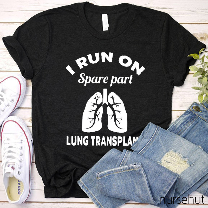I Run On Spare Part Lung Transplant Nurse T-Shirt