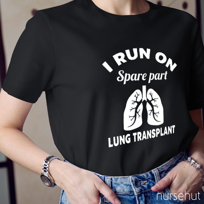 I Run On Spare Part Lung Transplant Nurse T-Shirt
