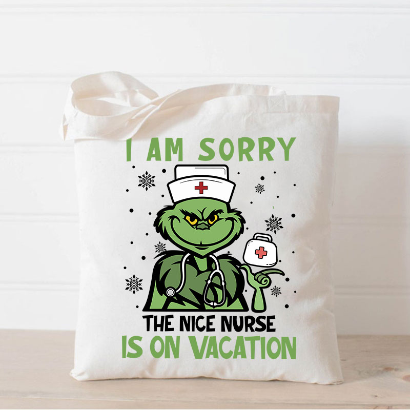 I Am Sorry The Nice Nurse Is On Vacation Nurse Tote Bag