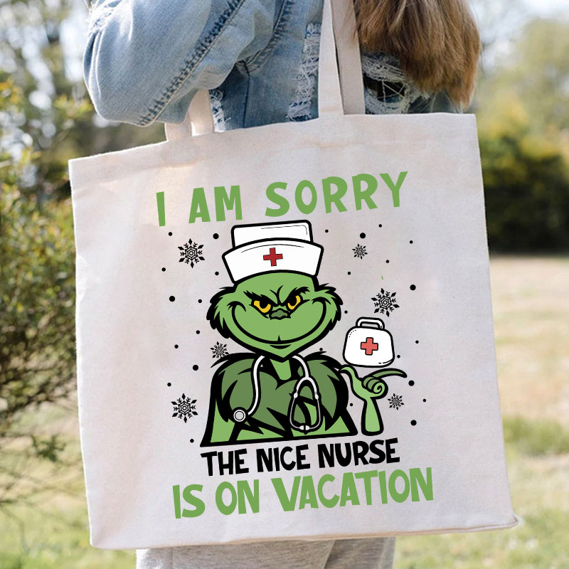 I Am Sorry The Nice Nurse Is On Vacation Nurse Tote Bag
