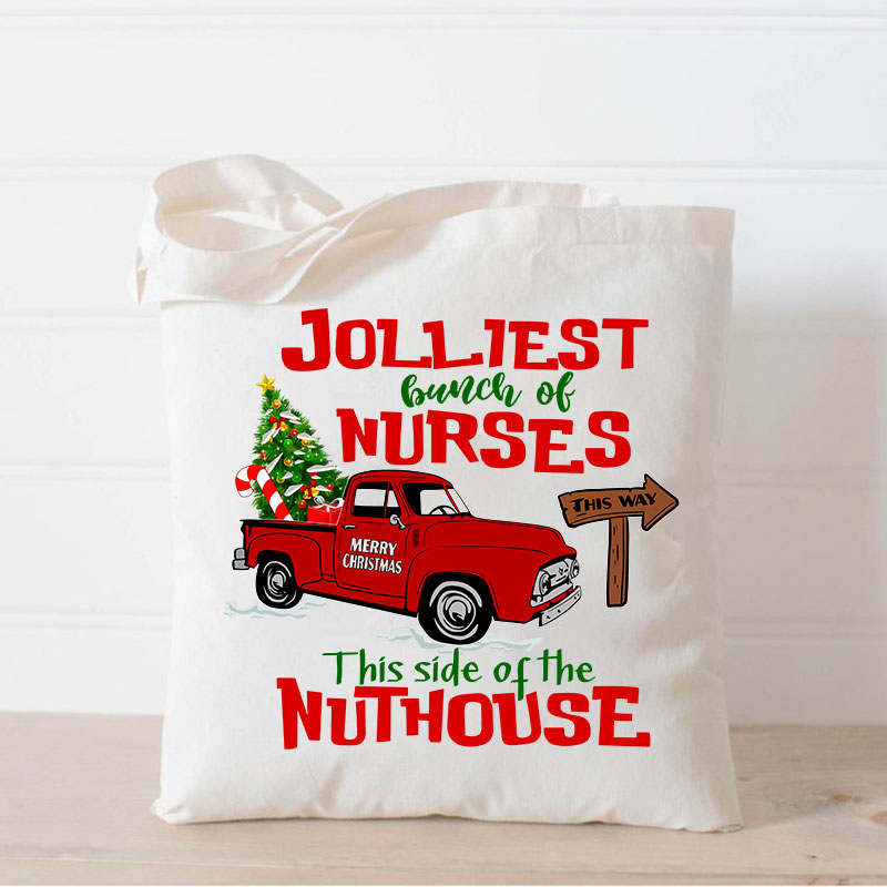 Jolliest Bunch Of Nurses This Way This Side Of The Nuthouse Nurse Tote Bag