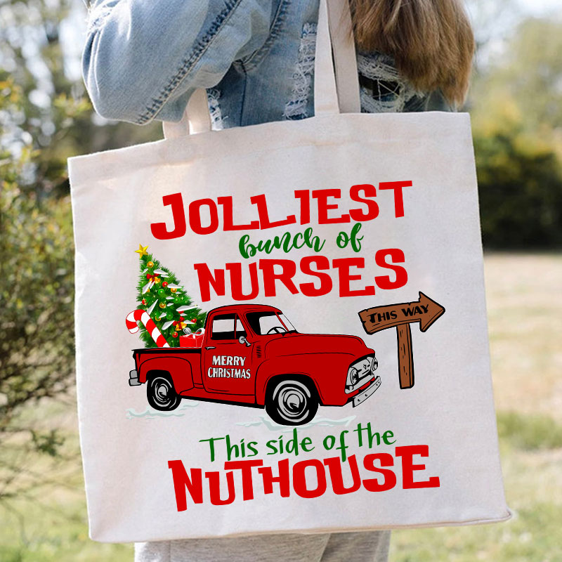 Jolliest Bunch Of Nurses This Way This Side Of The Nuthouse Nurse Tote Bag