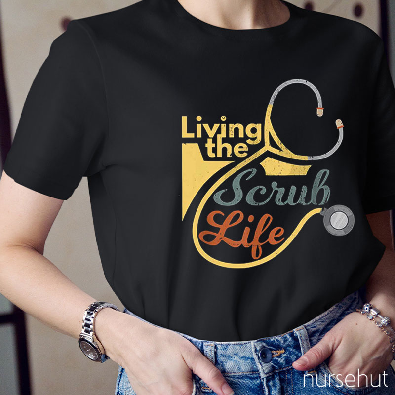 Living The Scrub Life Nurse T-Shirt