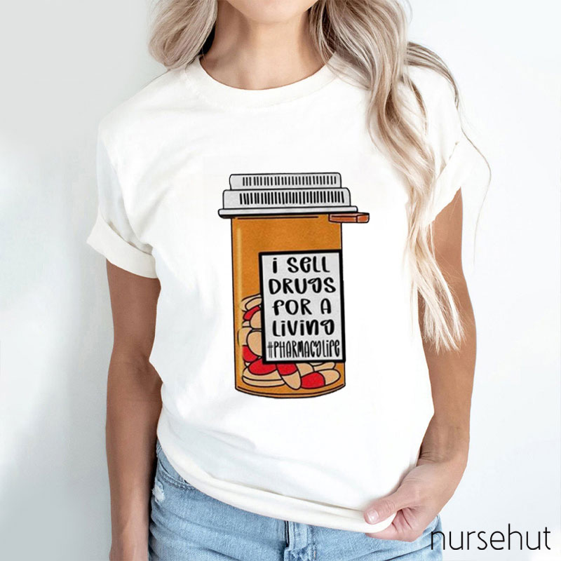 I Sell Drugs For A Living Nurse T-Shirt
