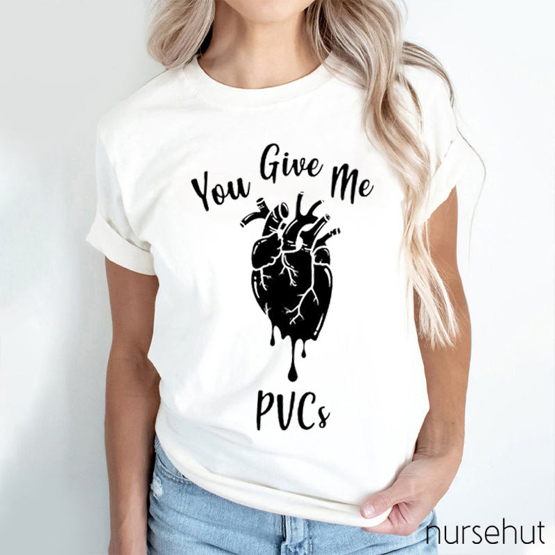 You Give Me PVC Nurse T-Shirt