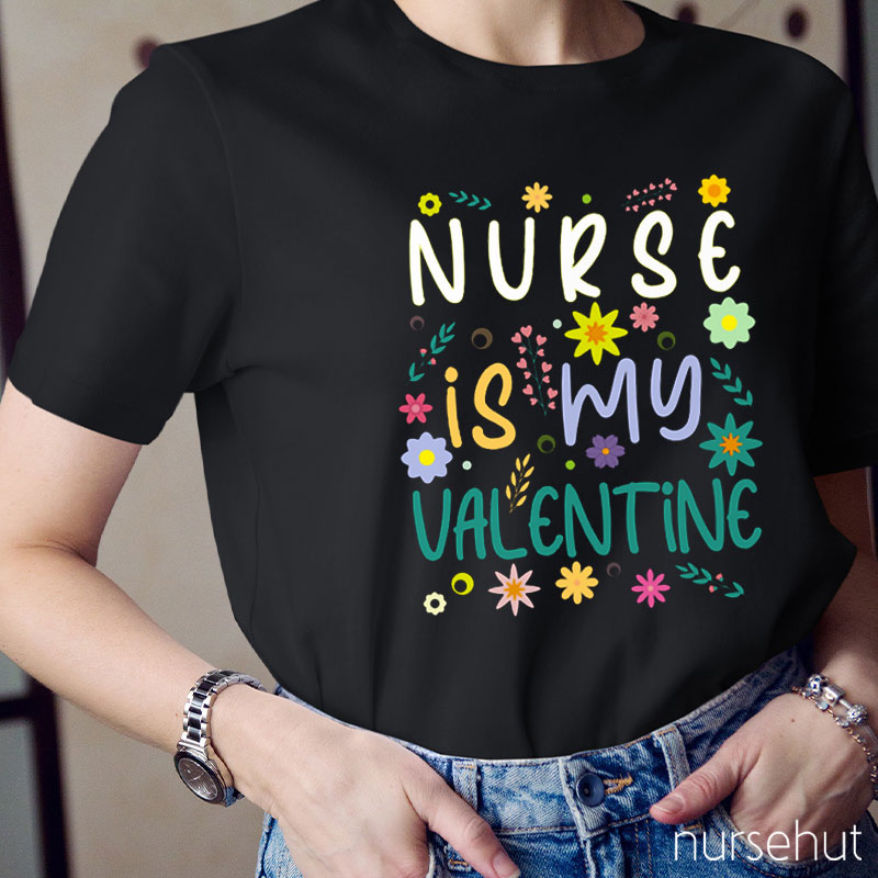 Nurse Is My Valentine Nurse T-Shirt