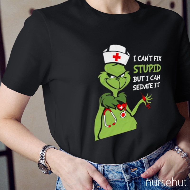 I Can't Fix Stupid But I Can Sedate It Nurse T-Shirt