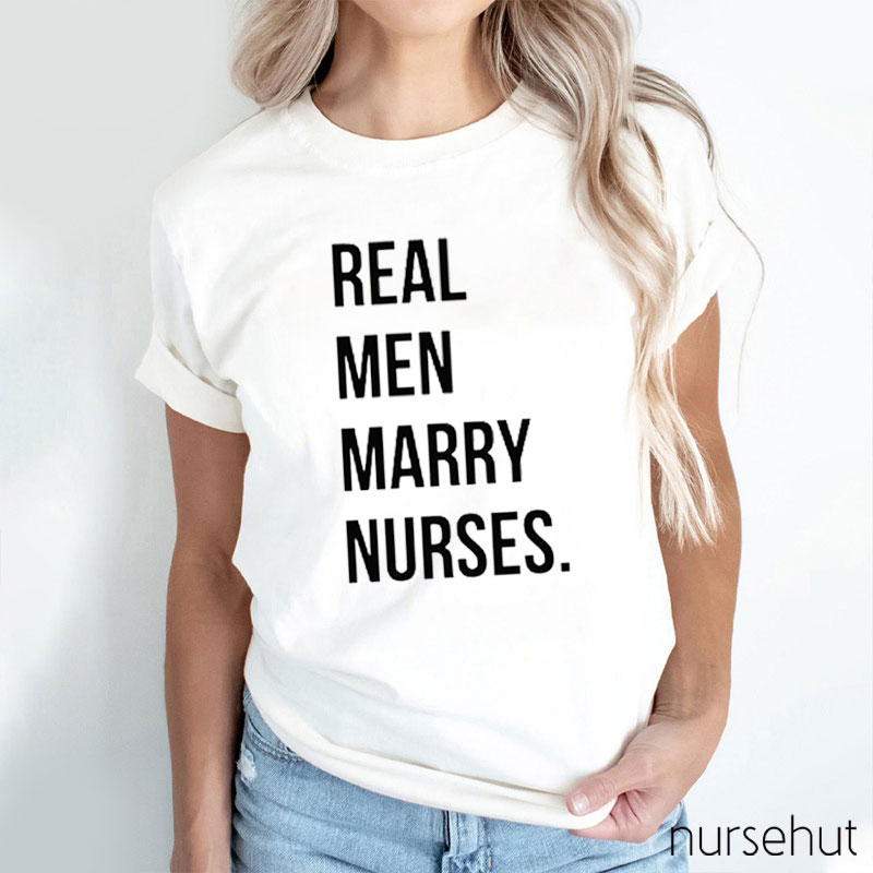 Real Man Marry Nurses Nurse T-Shirt