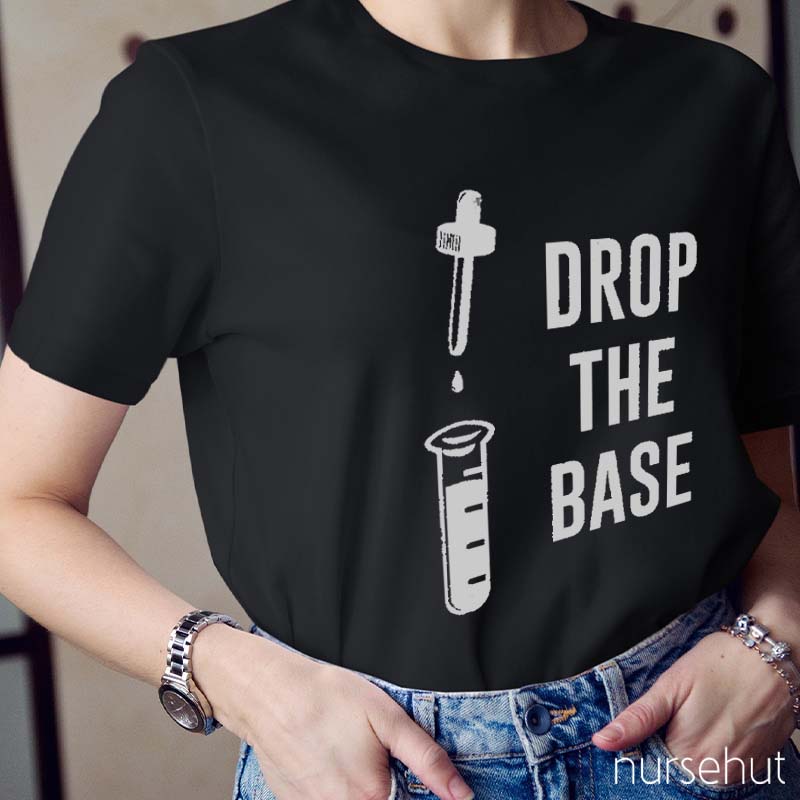 Drop The Base Nurse T-Shirt