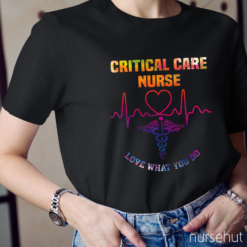 Critical Care Nurse Love What You Do Nurse T-Shirt