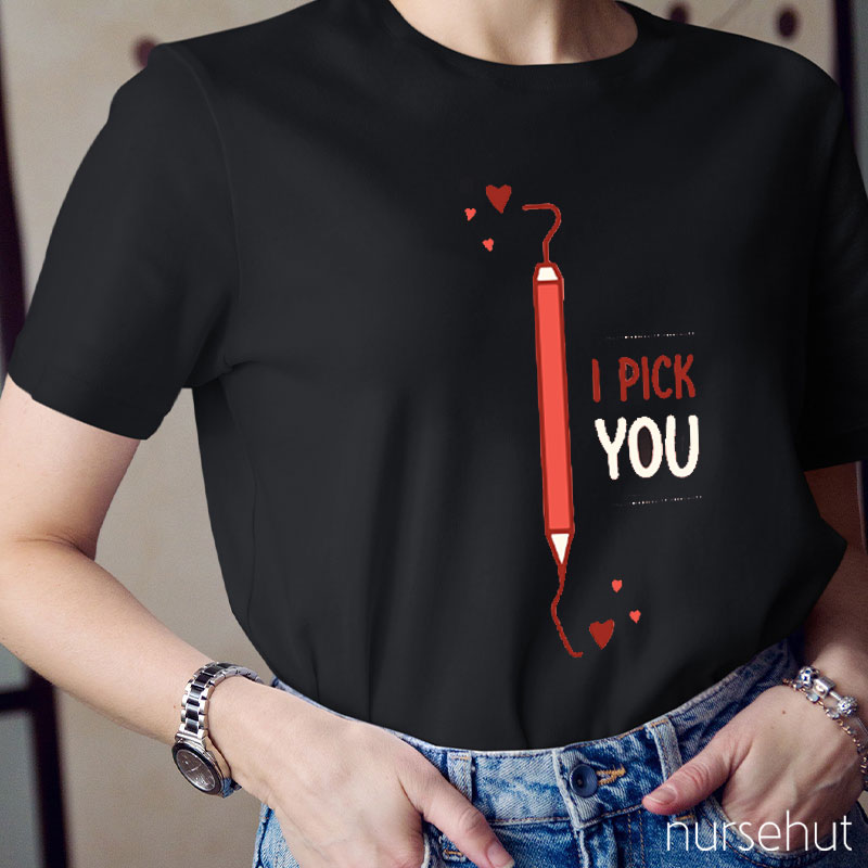 I Pick You Nurse T-Shirt