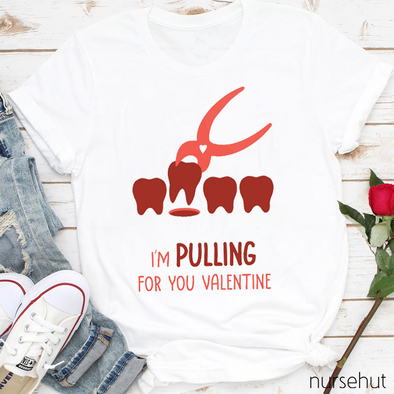 I'm Pulling For You Valentine Nurse T-Shirt