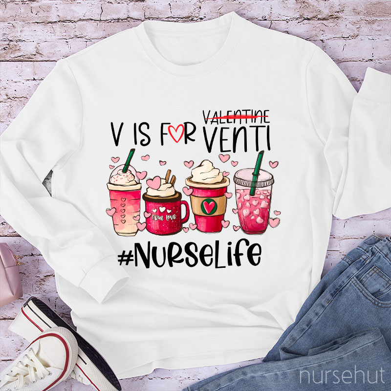 V Is For Venti Not Valentine Nurselife Nurse Long Sleeve T-Shirt
