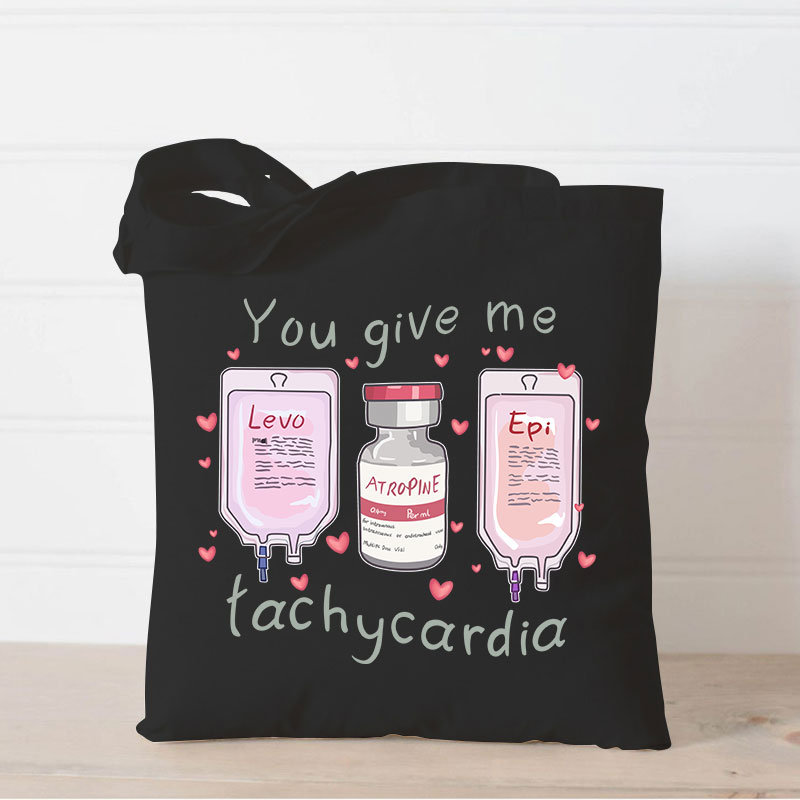 You Give Me Tachycardia Nurse Tote Bag