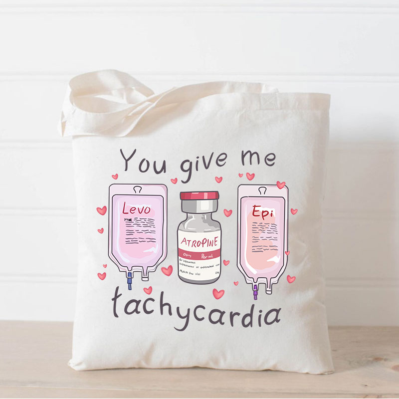 You Give Me Tachycardia Nurse Tote Bag
