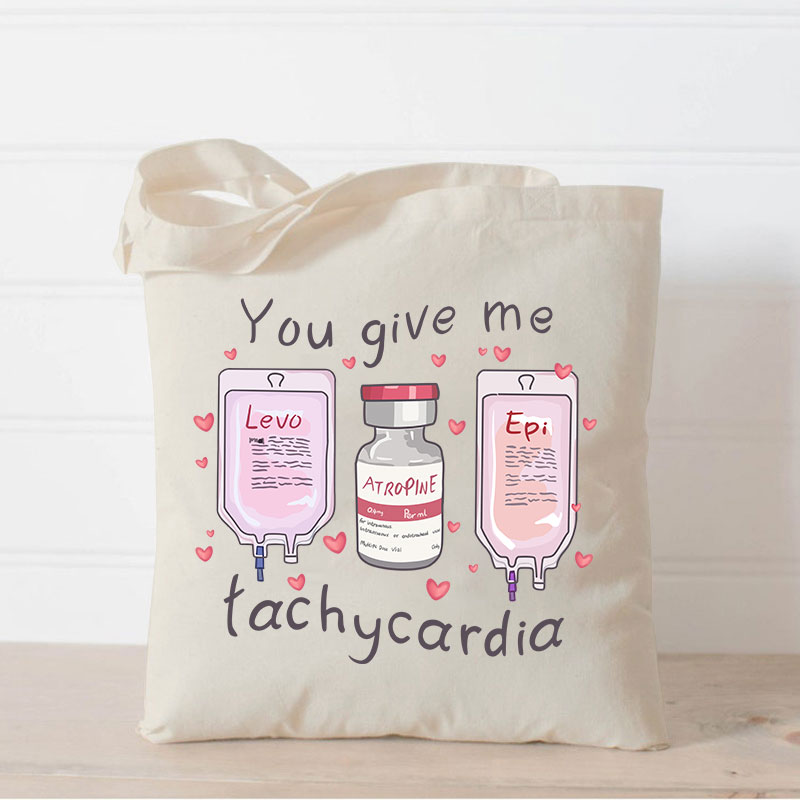 You Give Me Tachycardia Nurse Tote Bag