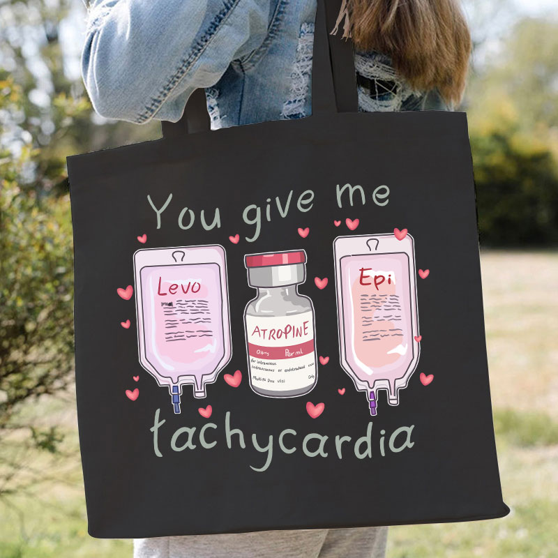 You Give Me Tachycardia Nurse Tote Bag
