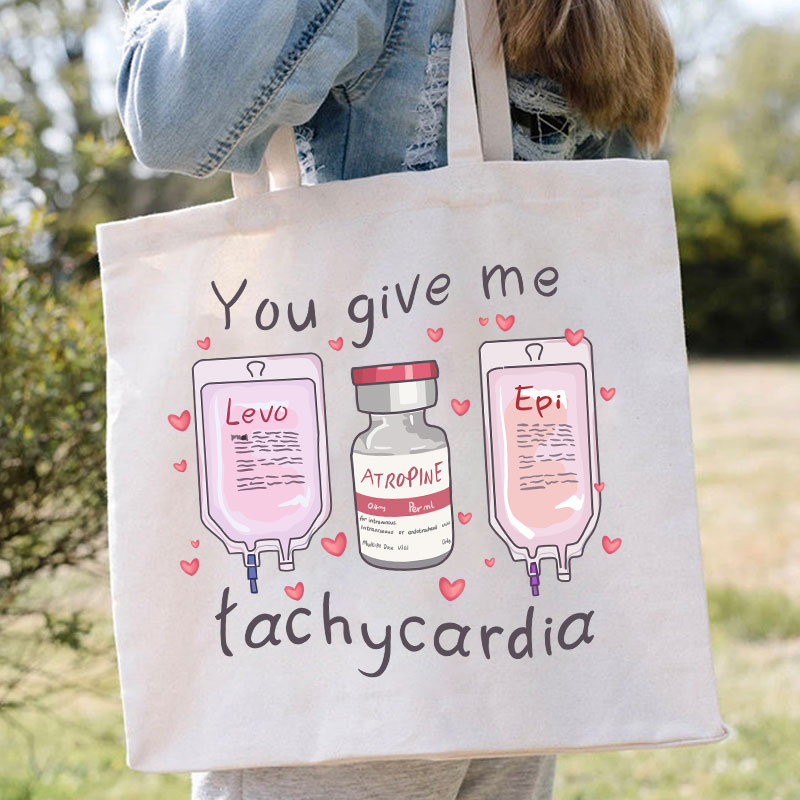 You Give Me Tachycardia Nurse Tote Bag