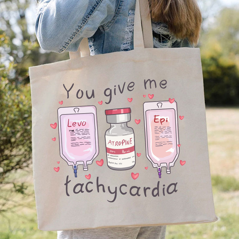 You Give Me Tachycardia Nurse Tote Bag