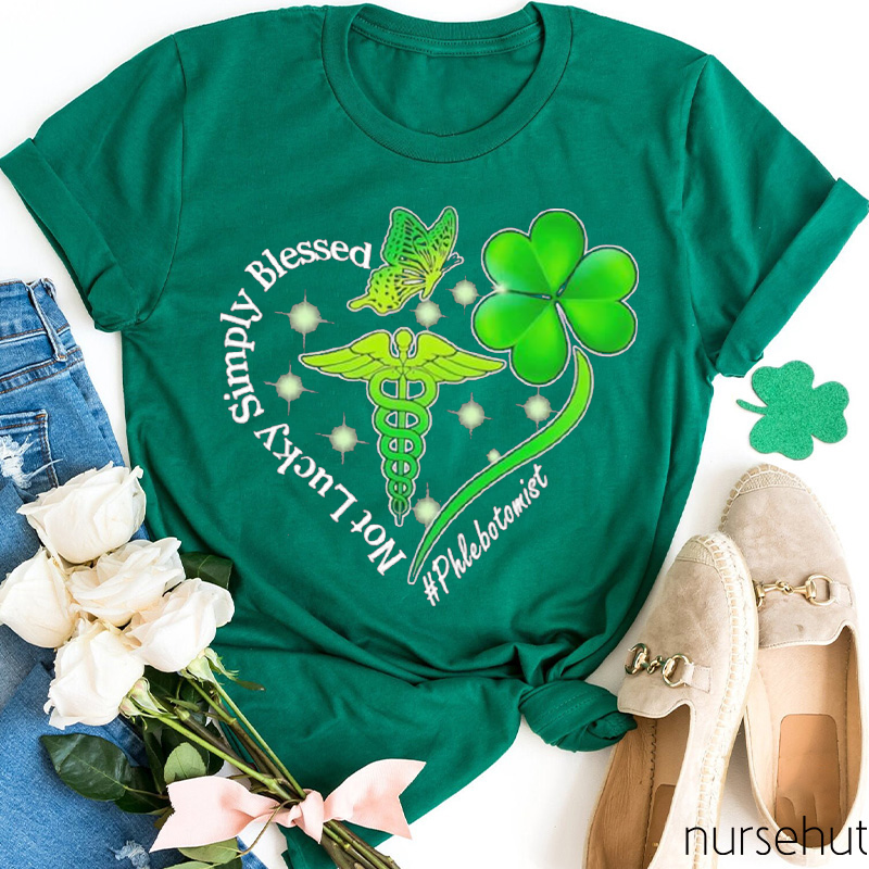 Phlebotomist Not Lucky Simply Blessed St. Patrick's Day Nurse T-Shirt
