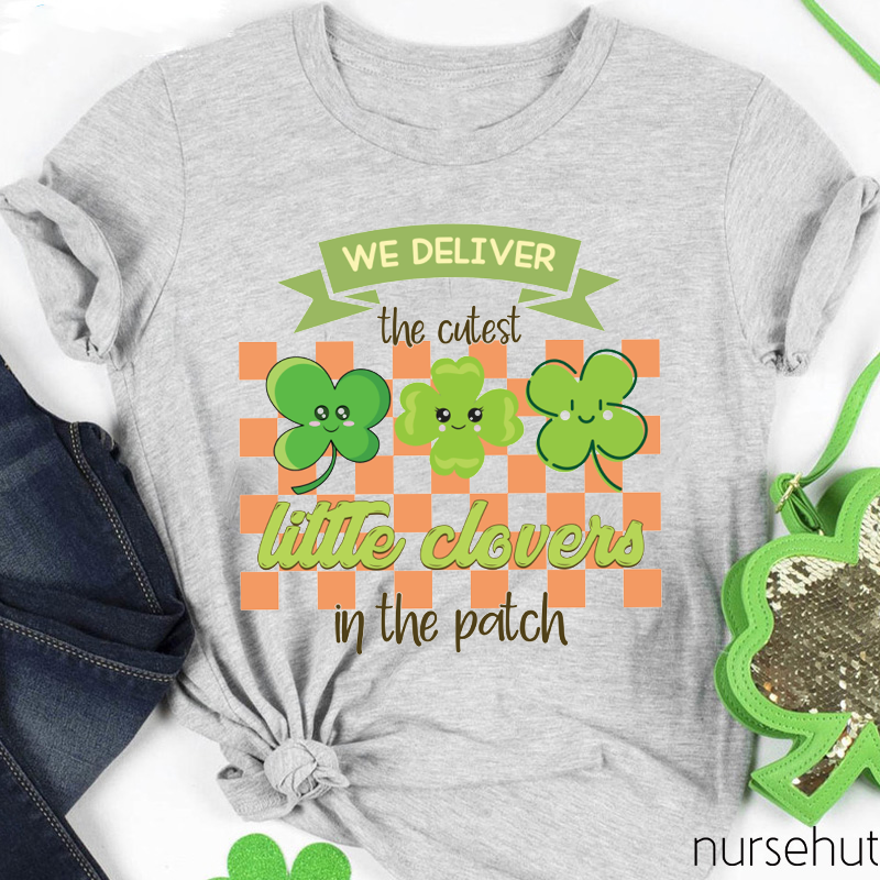 We Deliver The Cutest Little Clovers In The Patch Nurse T-Shirt