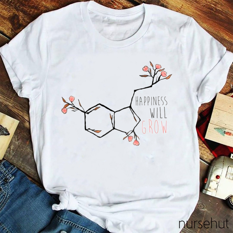 Happiness Will Grow Nurse T-Shirt