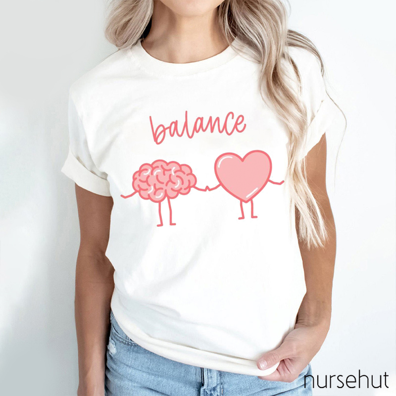 Balance Your Brain And Heart Nurse T-Shirt