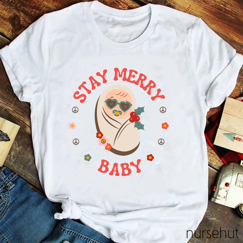 Stay Merry Baby Nurse T-Shirt