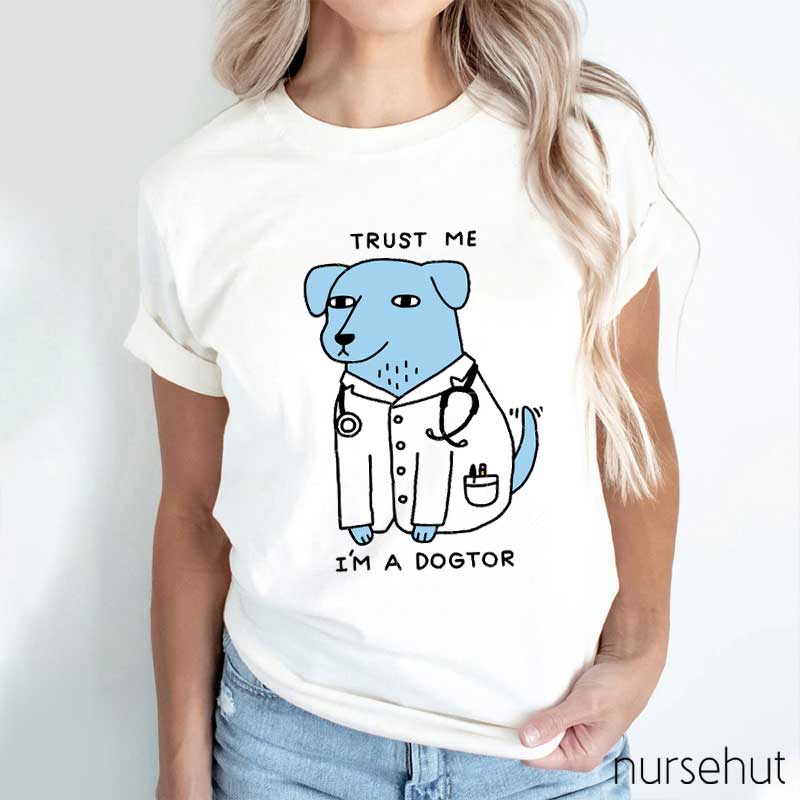 Trust Me I'm A Dogtor Nurse T-Shirt