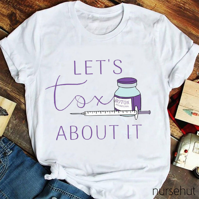 Let's Tox About It Nurse T-Shirt