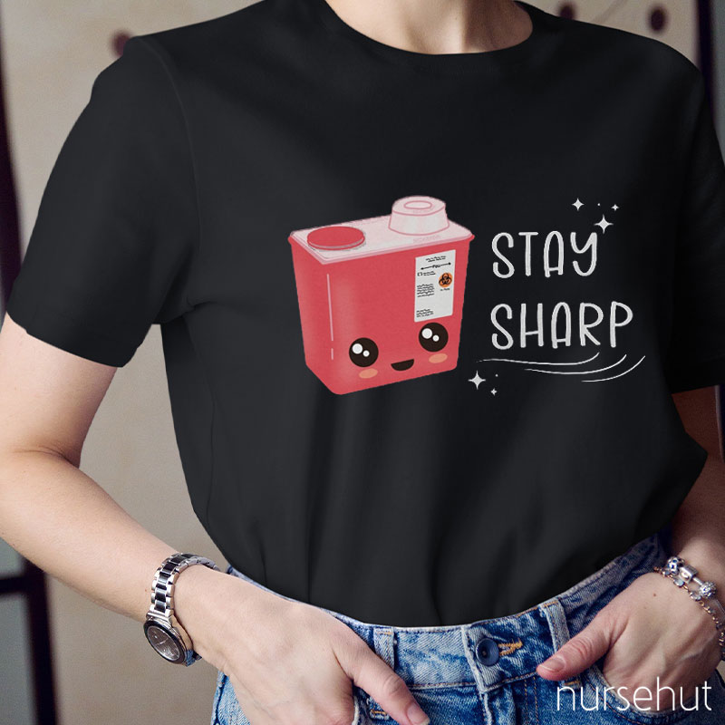 Stay Sharp Nurse T-Shirt