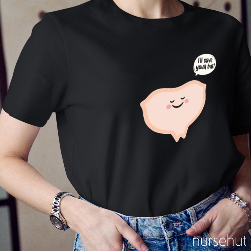I'll Save Your Butt Nurse T-Shirt