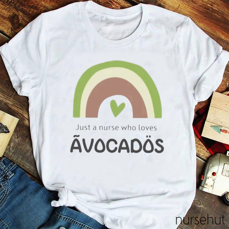 Just A Nurse Who Loves Avocados Nurse T-Shirt