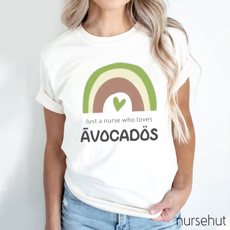 Just A Nurse Who Loves Avocados Nurse T-Shirt