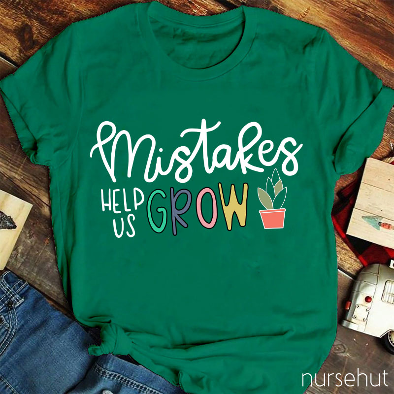 Mistakes Help Us Grow Nurse T-Shirt