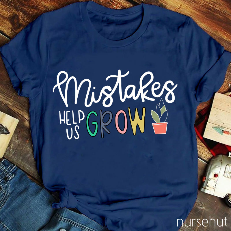 Mistakes Help Us Grow Nurse T-Shirt