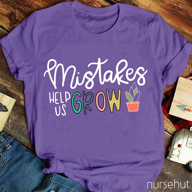 Mistakes Help Us Grow Nurse T-Shirt