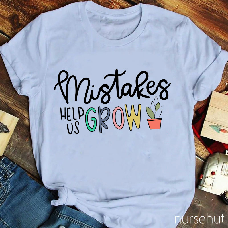 Mistakes Help Us Grow Nurse T-Shirt
