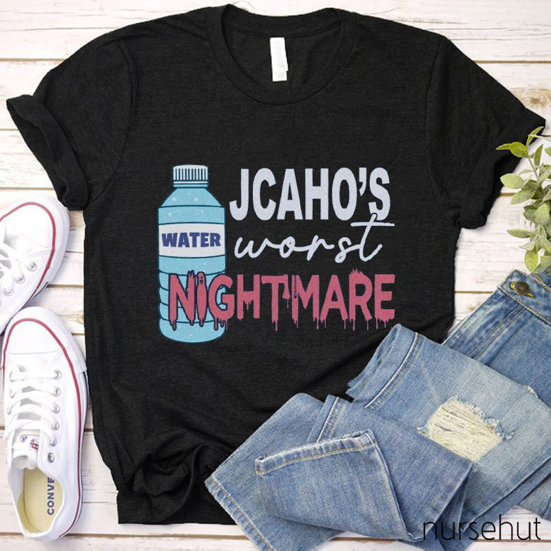 Jcaho's Worst Nightmare Nurse T-Shirt
