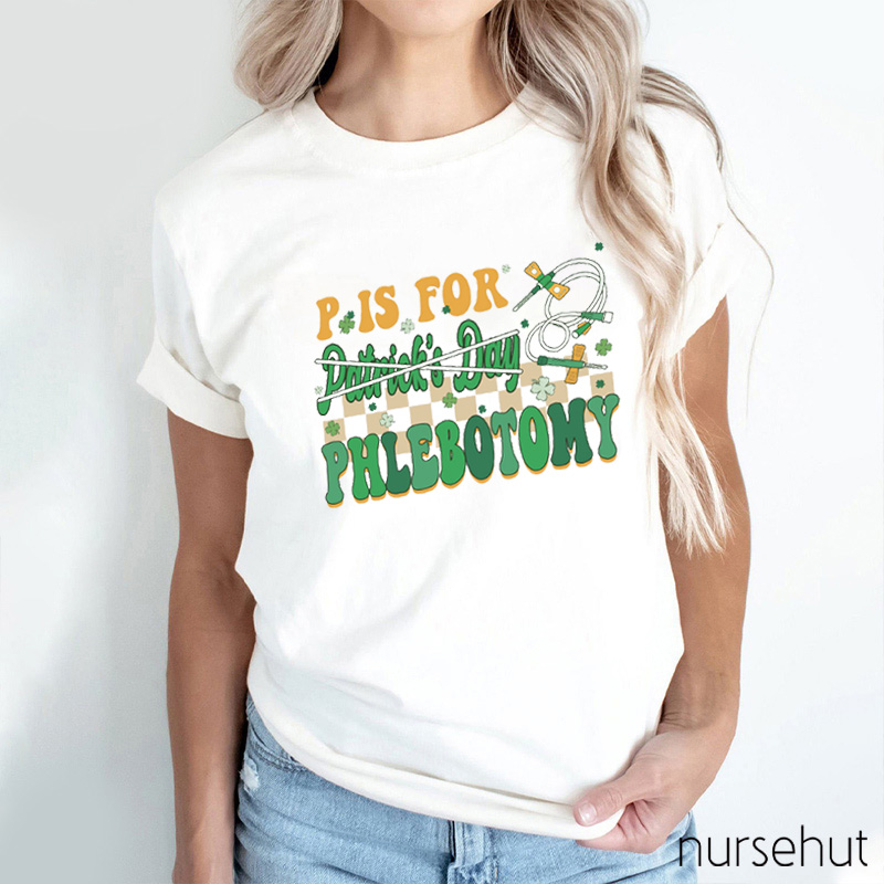 P Is For Phlebotomy Nurse T-Shirt