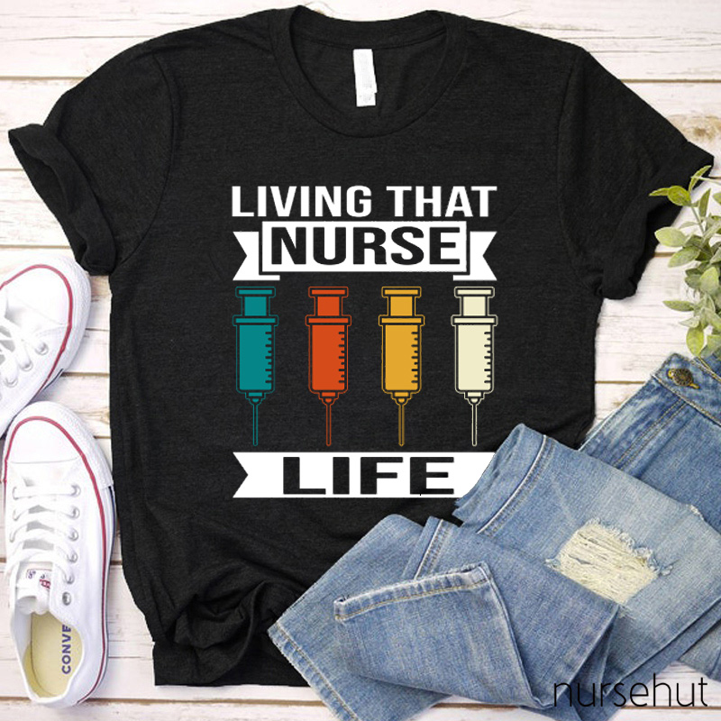 Living That Nurse Life Nurse T-Shirt