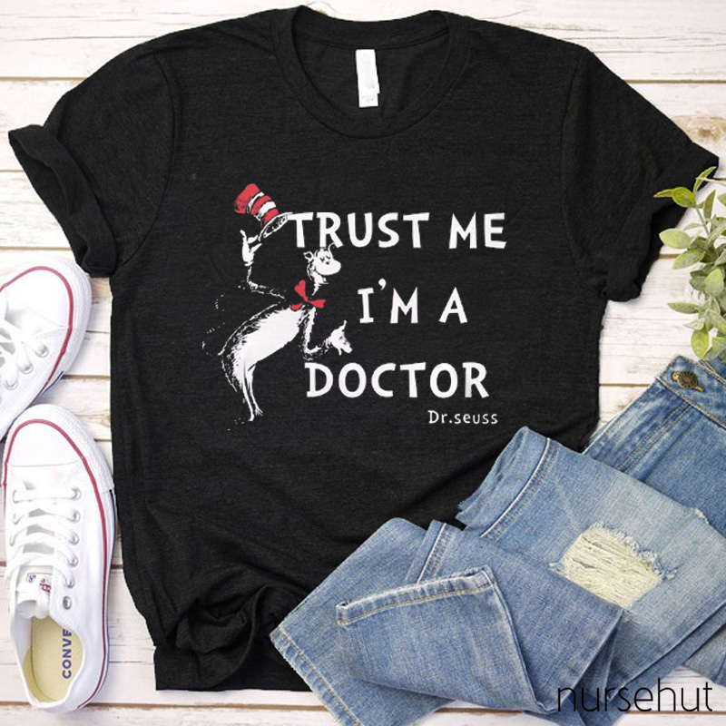 Trust Me I'm A Doctor Nurse T-Shirt