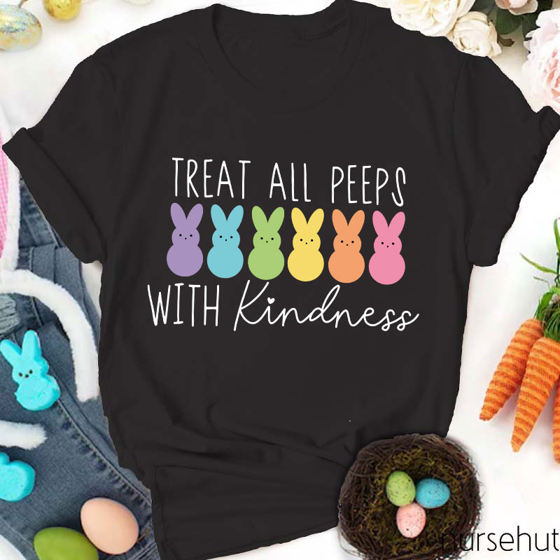 Treat All Peeps With Kindness Nurse T-Shirt