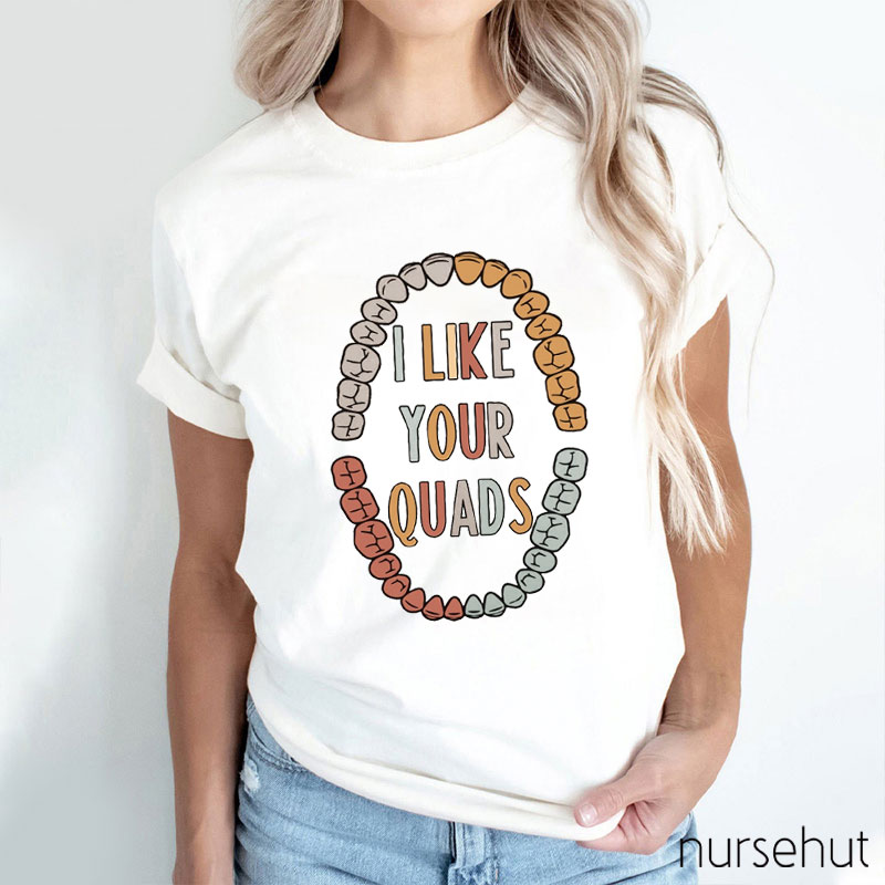 I Like Your Quads Nurse T-Shirt