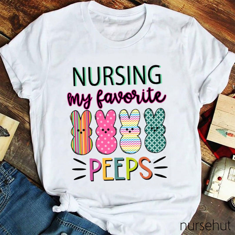 Nursing My Favorite Peeps Nurse T-Shirt