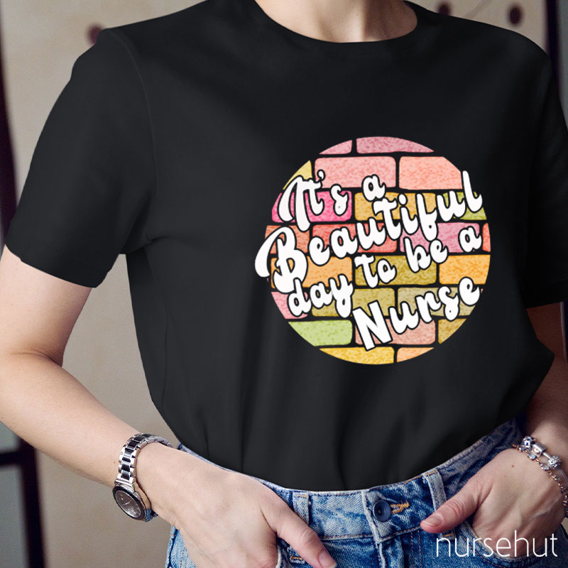 It' A Beautiful Day To Be A Nurse T-Shirt