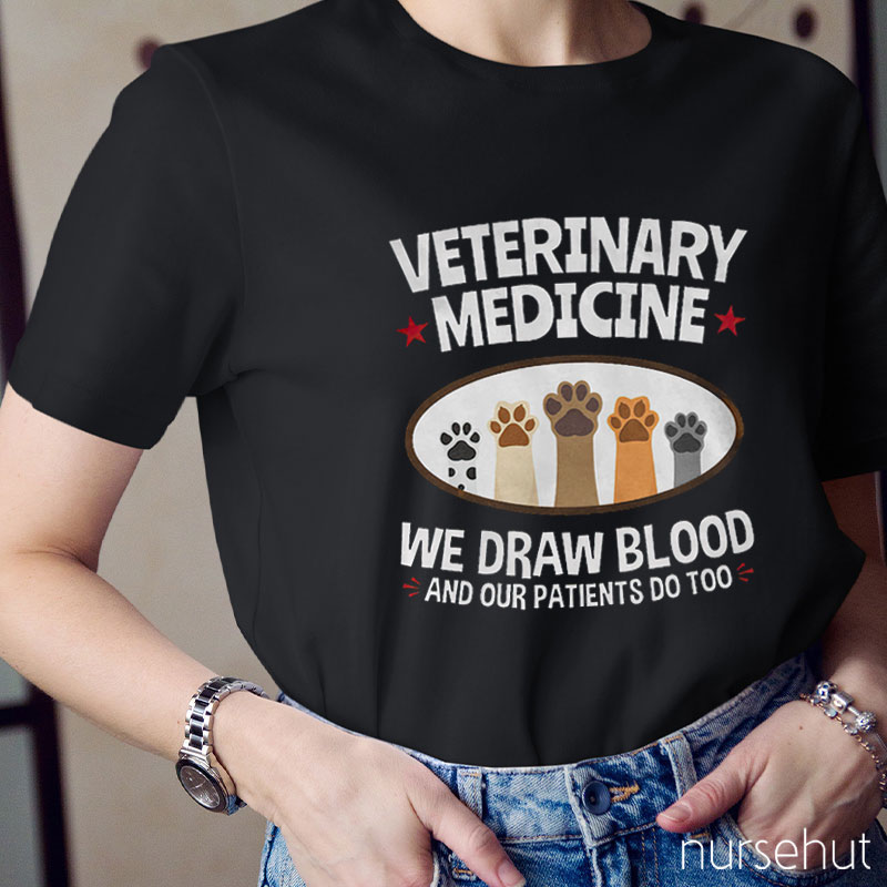 We Draw Blood And Our Patients Do Too Nurse T-Shirt
