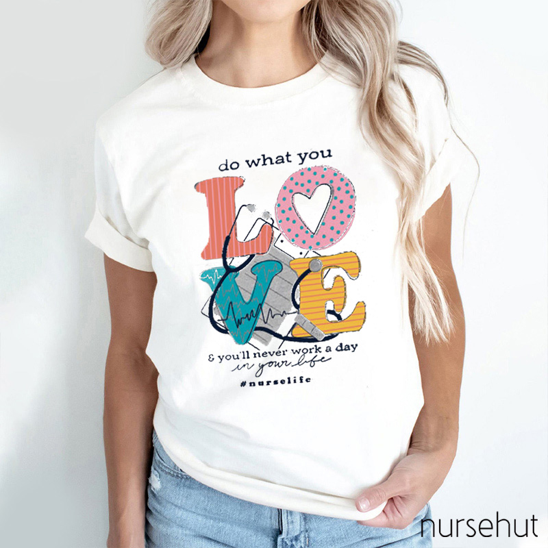 Do What You Love Nurse T-Shirt