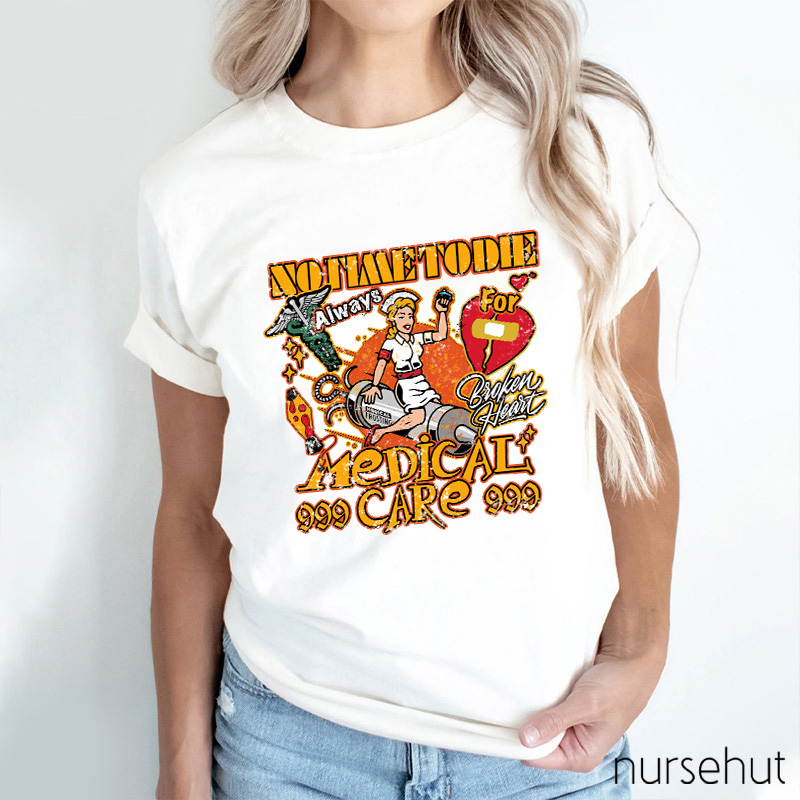 No Time To Die Medical Care Nurse T-Shirt