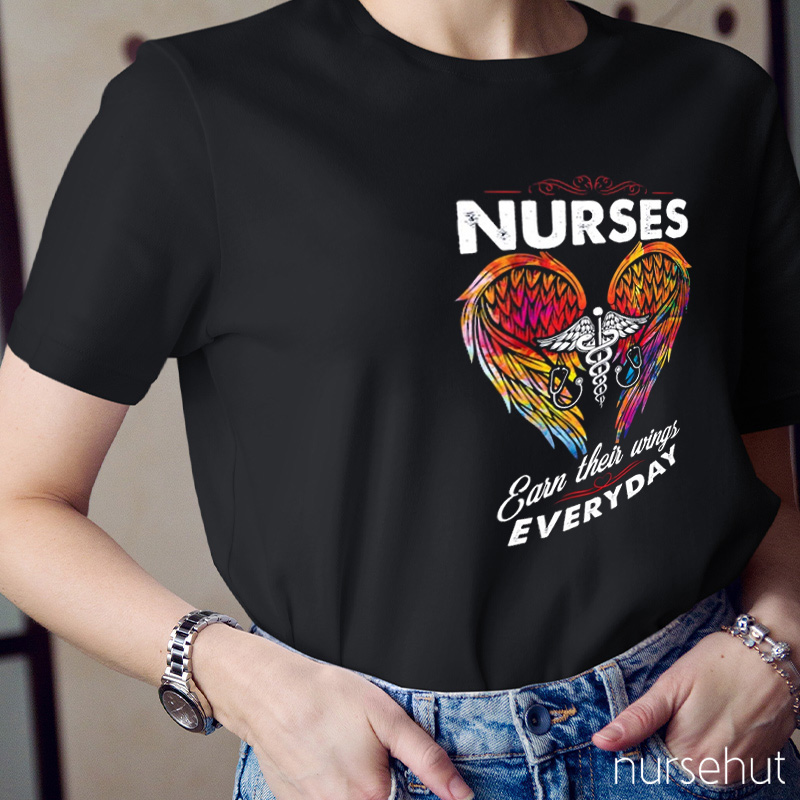 Nurses Earn Their Wings Everyday Nurse T-Shirt